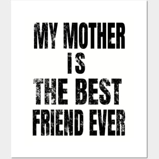 My Mother Is My Best Friend Ever Posters and Art